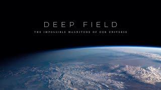 Deep Field: The Impossible Magnitude of our Universe