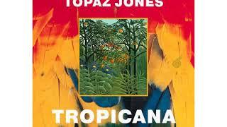 Topaz Jones - Tropicanna