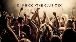 DJ RoXX - The club mix