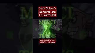 JACK'S SCREAMS ARE HILARIOUS!!