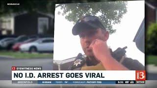 Video of 'no I.D. arrest' goes viral