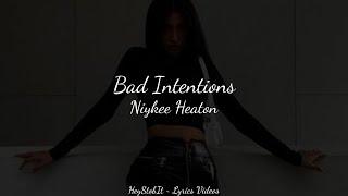 Niykee Heaton - Bad Intentions [Lyrics]