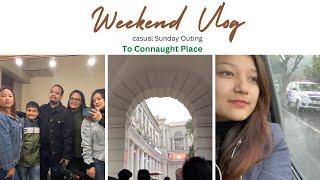 Weekend Vlog | Casual Outing to Connaught Place  |  Delhi Diaries Ep -3