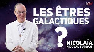 Les êtres galactiques avec Nicolas Turban  - Nicolaïa