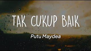 Putu Maydea - Tak Cukup Baik (Lirik)