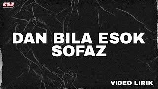 Sofaz - Dan Bila Esok (Official Video Lirik)