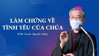 Làm Chứng Về Tình Yêu Của Chúa -  ĐTGM Giuse Nguyễn Năng