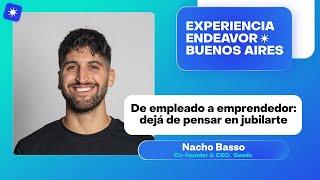 De empleado a emprendedor: dejá de pensar en jubilarte | Nacho Basso