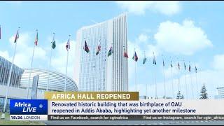 Historic Africa Hall restored in Addis Ababa