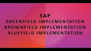 Sap s4 Greenfield implementation steps | sap Greenfield vs sap brownfield vs sap Bluefield approach