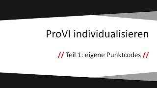 ProVI individualisieren Teil 1 – Eigene Punktcodes
