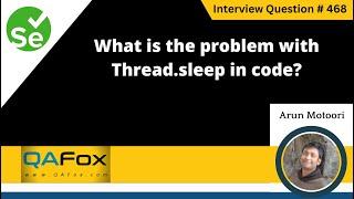 What is the problem with Thread.Sleep in code (Selenium Interview Question #468)