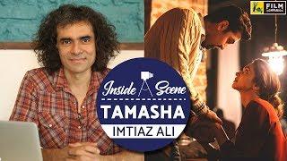 The Making of Tamasha | Imtiaz Ali | Inside A Scene