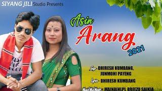 Asin Arang ~ DHIRESH KUMBANG | JUNMONI PAYENG || New Mising Oini:tom 2021 || BK Official Creation