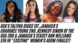 TALITHA DIGGS 1ST, JAMAICA'S CHAROKEE YOUNG 2ND, KENNEDY SIMON 3RD IN "EXCITING" 400M FINALS!!!