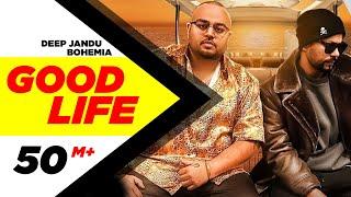 Good Life (Full Video ) | Deep Jandu Feat. Bohemia | Sukh Sanghera | Latest Punjabi Songs 2018