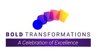 Bold Transformations: A Celebration of Excellence