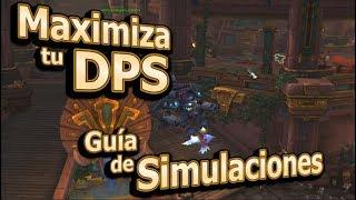 Maximiza tu DPS - Guía de Simulaciones - SimulationCraft + Raidbots