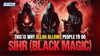 This Is Why Allah Allows People To Do Sihr (Black Magic)