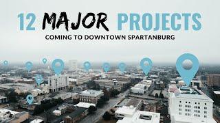 Spartanburg, SC - 12 Major Projects Coming to Downtown