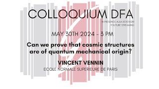 Vincent Vennin: Can we prove that cosmic structures are of quantum mechanical origin?