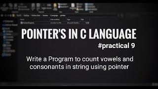 #9 | Pointer | Write a program to count vowels and consonants in string using pointer