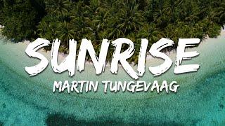 Martin Tungevaag - Sunrise (Lyrics)