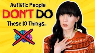 10 Things You WON'T Do if You're Actually Autistic