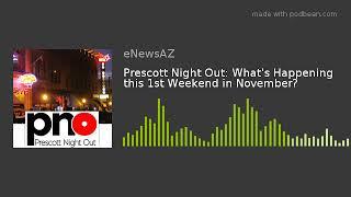 Prescott Night Out: What's Happening this 1st Weekend in November?