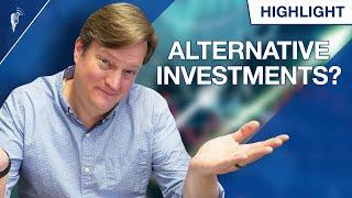 Have You Thought About These Alternative Investments?