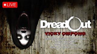 [ LIVE ] DREADOUT PART 2 - UDA HORROR DISURUH MIKIR PULA, CEM MANA NIH ! ! !