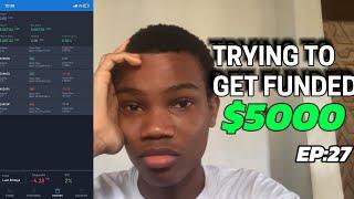 TRYING TO GET FUNDED $5000 - THERE IS A PROBLEM!! (Ep:27)