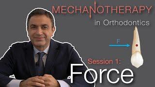 Mechanotherapy in Orthodontics: Force