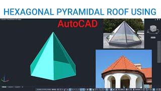 Hexagonal Pyramidal Roof using AutoCAD | AutoCAD 3D Tutorial