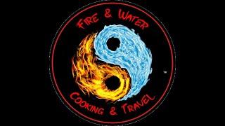 Welcome to the Fire & Water Cooking and Travel Podcast!