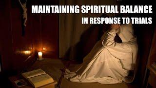 Maintaining Spiritual Balance in Response to Trials