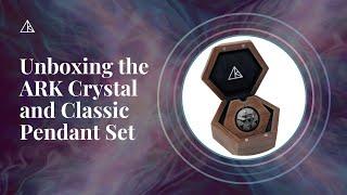 Unboxing The ARK Crystal + Classic Pendant