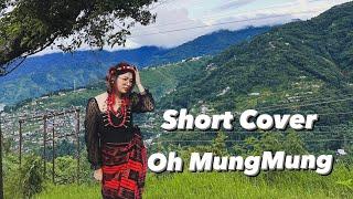 Oh MungMung (cover) Missy Chilii || Achumla Jingrü & Albert Jingrü