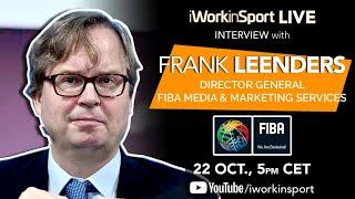Live Interview S2. E.3: Frank Leenders, Director General at FIBA Media & Marketing Services SA
