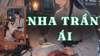 [ TRUYỆN AUDIO ] NHA TRẦN ÁI - FULL | GIANG TUỆ MẪN AUDIO CHỮA LÀNH | REVIEW |