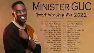 Best of Minister G U C Worship Mix 2022   Minister G U C 2022 Mixtape  G U C Songs