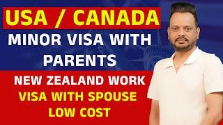 USA / Canada Minor Visa With Parents | New Zealand Work visa With Spouse Low Cost