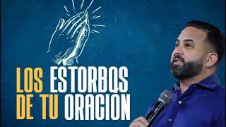 Pastor Otoniel Font - Los Estorbos de tu Oración