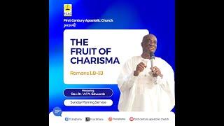 The Fruit of Charisma by Rev. Dr. V.C.Y. Edwards (Sunday Morning Service: 07.07.2024)