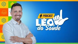 LÉO DA SAÚDE PODCAST - 03