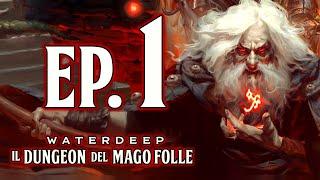 [D&D 5 ITA] GDR LIVE - Waterdeep: Il Dungeon del Mago Folle - EP. 1 - #BASTA