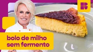 Bolo de MILHO cremoso SEM FERMENTO! | Ana Maria Braga | Receitas