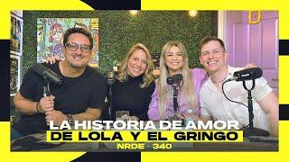 La historia de amor de Lola y el Gringo | #NRDE340