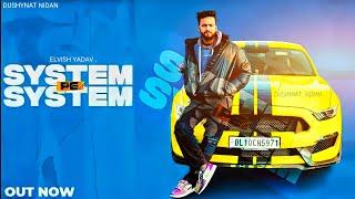 || SYSTEMM || - OFFICIAL FULL VIDEO elvish Yadav edit Dushynat nidan 