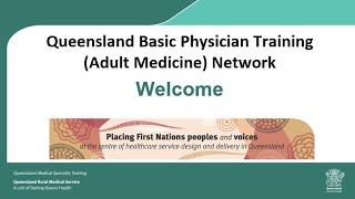 Queensland Basic Physician Training (Adult Medicine) Network information session - 09 May 2024